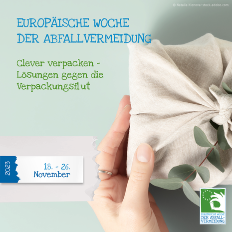 Unter dem Jahresmotto »Lösungen gegen die Verpackungsflut« findet vom 18. bis 26. November 2023 die Europäische Woche der Abfallvermeidung statt. 